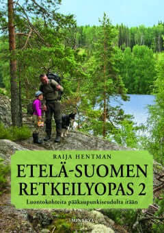 Etelä Suomen retkeilyopas 2, luontokohteita pääkaupunkiseudulta itään - Hentman,R. 3. painos 2020 )